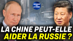 Focus sur la Chine – La Chine aidera-t-elle la Russie à échapper aux sanctions occidentales ?