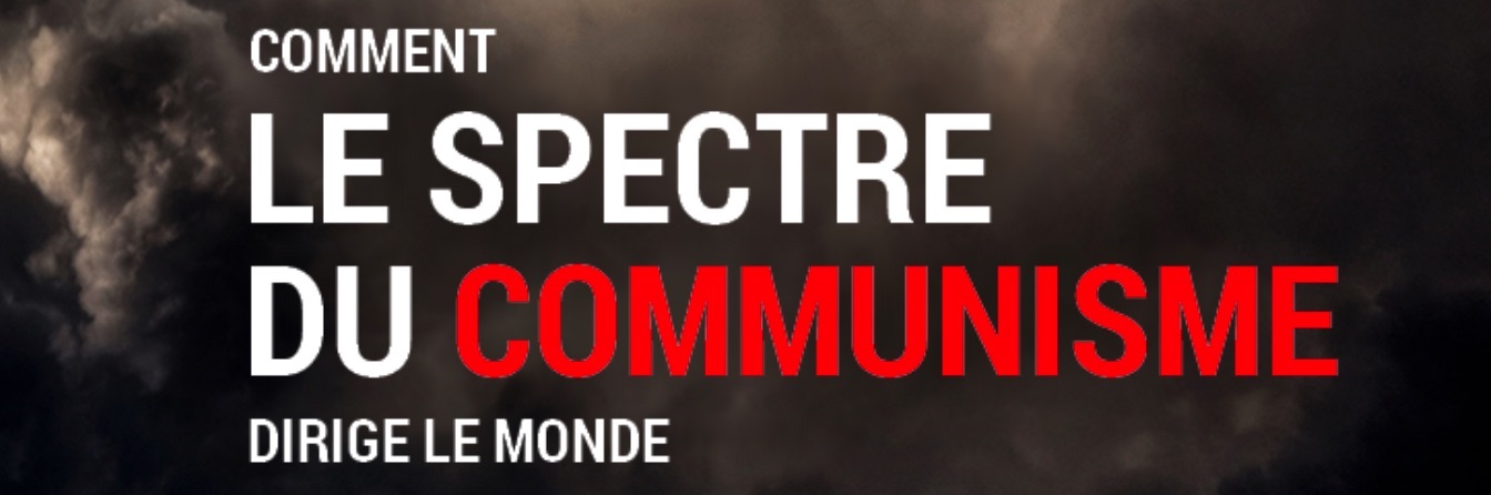 « Comment le spectre du communisme dirige le monde »