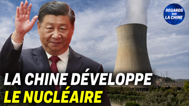 Focus sur la Chine – La Chine développe l’énergie nucléaire, l’Occident s’en éloigne