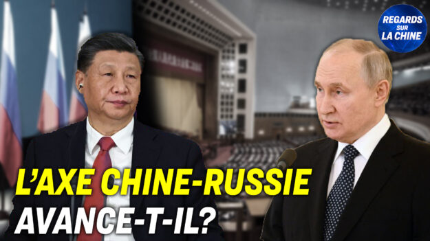 Focus sur la Chine – La Russie et la Chine continuent de développer leurs relations