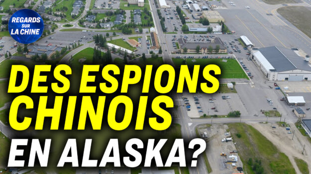 Focus sur la Chine – Une base militaire en Alaska infiltrée par la Chine?